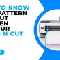 GET TO KNOW THE PATTERN LAYOUT SCREEN IN YOUR SCAN N CUT – CM&nbsp;MODELS