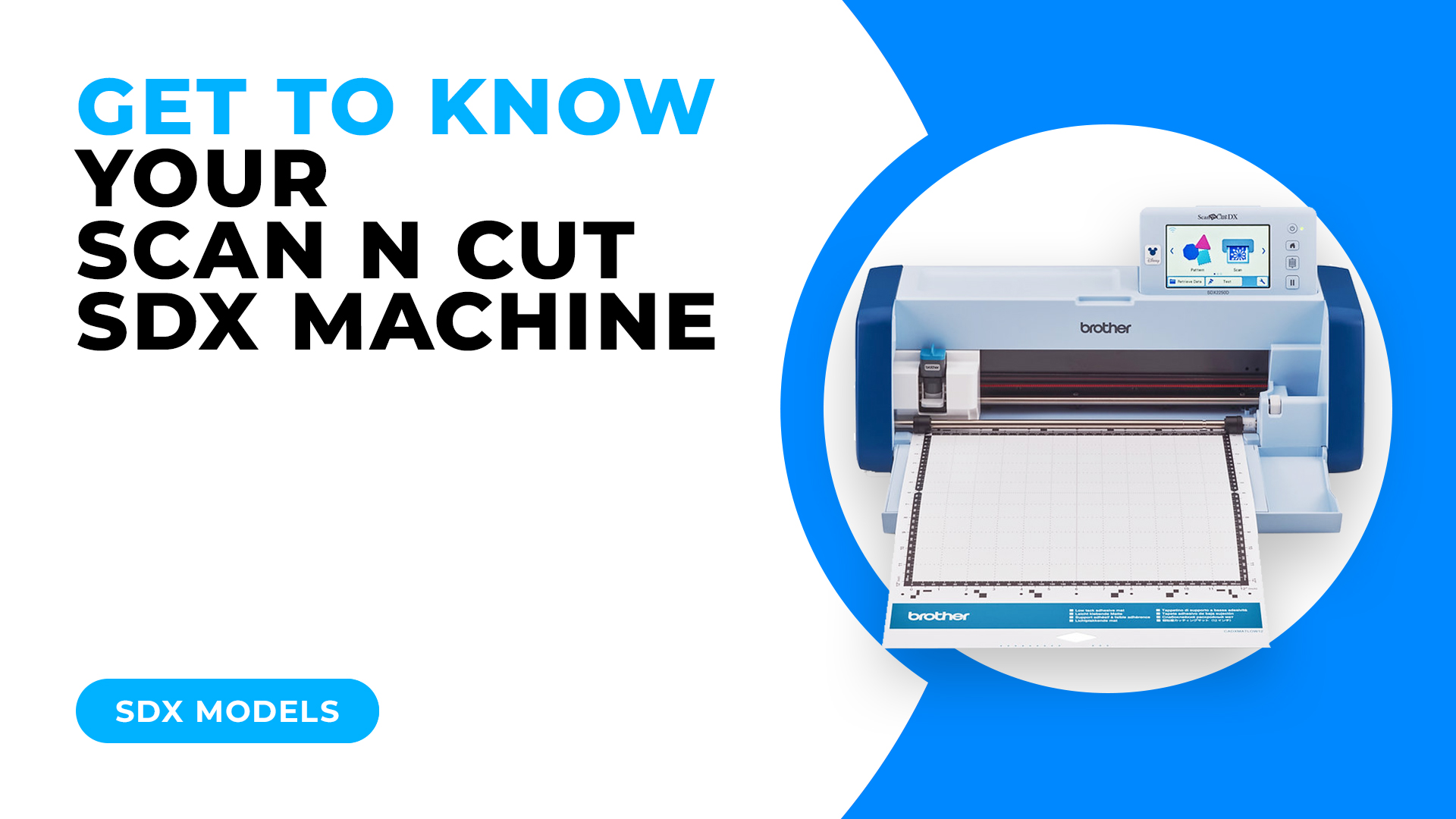 GET TO KNOW YOUR SCAN N CUT SDX MACHINE – SDX MODELS – Scan N Cut Tutorials