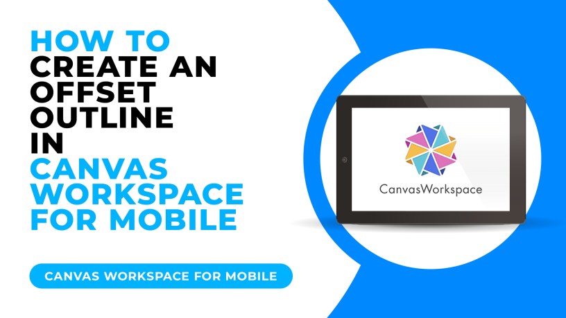 HOW TO CREATE AN OFFSET OUTLINE IN CANVAS WORKSPACE FOR MOBILE
