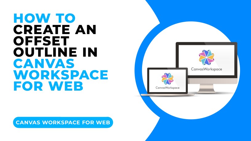 HOW TO CREATE AN OFFSET OUTLINE IN CANVAS WORKSPACE FOR WEB