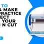 HOW TO CUT AND MAKE THE PRACTICE PROJECT WITH YOUR SCAN N CUT – SDX MODELS