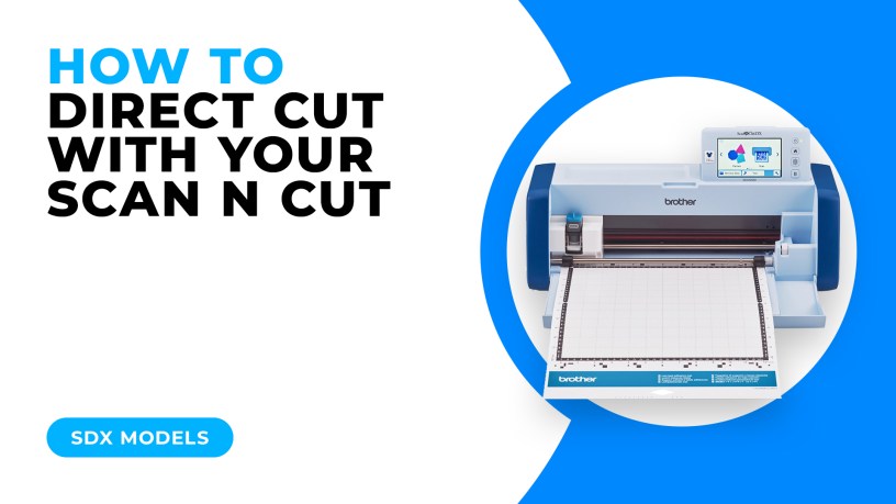 HOW TO DIRECT CUT WITH YOUR SCAN N CUT - SDX MODELS.jpg