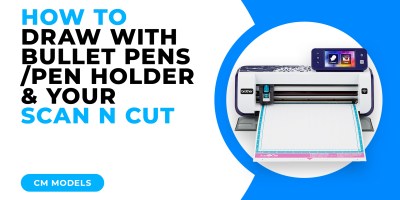 HOW TO DRAW WITH BULLET PENS AND PEN HOLDER AND YOUR SCAN N CUT - CM MODELS