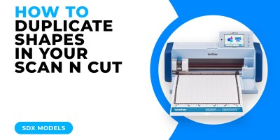HOW TO DUPLICATE SHAPES IN YOUR SCAN N CUT - SDX MODELS.jpg
