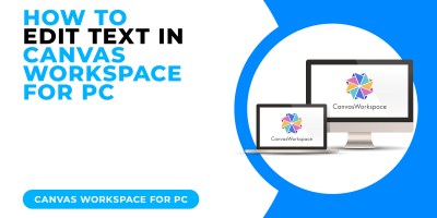 HOW TO EDIT TEXT IN CANVAS WORKSPACE FOR PC