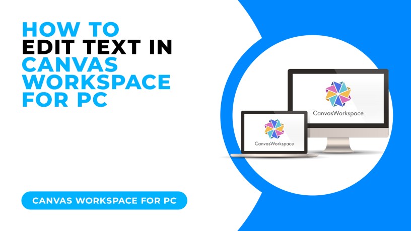 HOW TO EDIT TEXT IN CANVAS WORKSPACE FOR PC