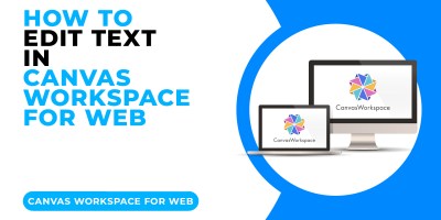 HOW TO EDIT TEXT IN CANVAS WORKSPACE FOR WEB