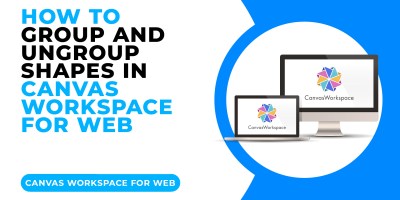 HOW TO GROUP AND UNGROUP SHAPES IN CANVAS WORKSPACE FOR WEB.jpg