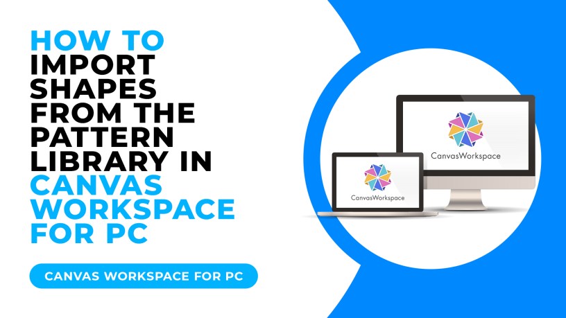 HOW TO IMPORT SHAPES FROM THE PATTERN LIBRARY IN CANVAS WORKSPACE FOR PC