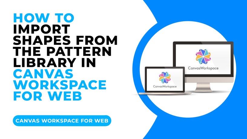 HOW TO IMPORT SHAPES FROM THE PATTERN LIBRARY IN CANVAS WORKSPACE FOR WEB.jpg