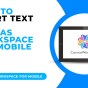 HOW TO INSERT TEXT IN CANVAS WORKSPACE FOR&nbsp;MOBILE