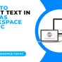 HOW TO INSERT TEXT IN CANVAS WORKSPACE FOR&nbsp;PC