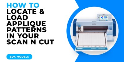 HOW TO LOCATE AND LOAD APPLIQUE PATTERNS IN YOUR SCAN N CUT - SDX MODELS.jpg