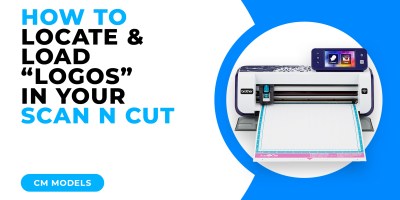 HOW TO LOCATE AND LOAD LOGOS IN YOUR SCAN N CUT - CM MODELS