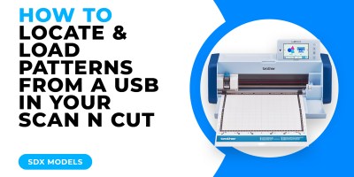 HOW TO LOCATE AND LOAD PATTERNS FROM A USB IN YOUR SCAN N CUT - SDX MODELS.jpg