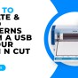 HOW TO LOCATE AND LOAD PATTERNS FROM A USB IN YOUR SCAN N CUT – SDX&nbsp;MODELS
