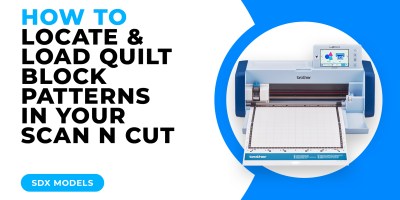 HOW TO LOCATE AND LOAD QUILT BLOCK PATTERNS IN YOUR SCAN N CUT - SDX MODELS.jpg