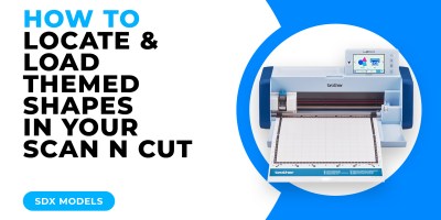 HOW TO LOCATE AND LOAD THEMED SHAPES IN YOUR SCAN N CUT - SDX MODELS.jpg