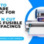 HOW TO PREPARE FABRIC FOR YOUR SCAN N CUT USING FUSIBLE INTERFACINGS