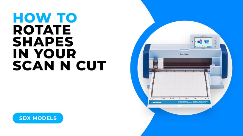 HOW TO ROTATE SHAPES IN YOUR SCAN N CUT - SDX MODELS.jpg