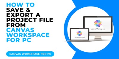 HOW TO SAVE AND EXPORT A PROJECT FILE FROM CANVAS WORKSPACE FOR PC.jpg