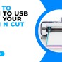 HOW TO SCAN TO USB WITH YOUR SCAN N CUT – CM&nbsp;MODELS