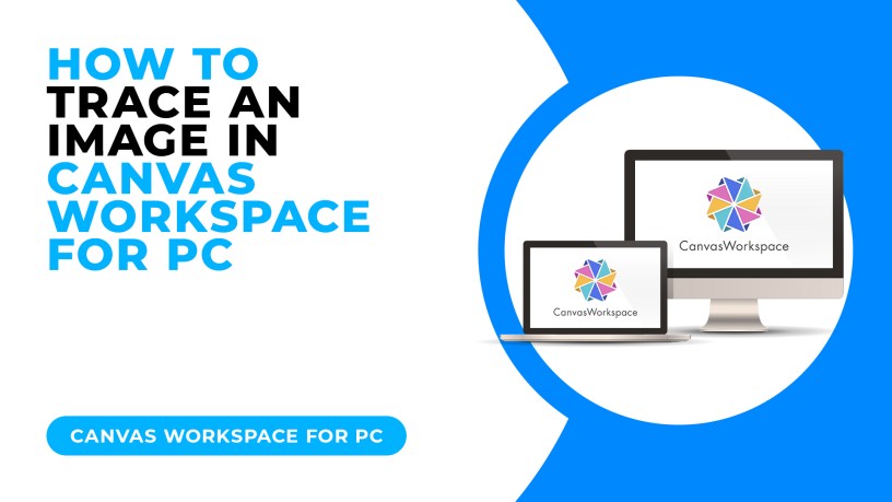 HOW TO TRACE AN IMAGE IN CANVAS WORKSPACE FOR PC