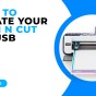 HOW TO UPDATE YOUR SCAN N CUT VIA USB – CM&nbsp;MODELS