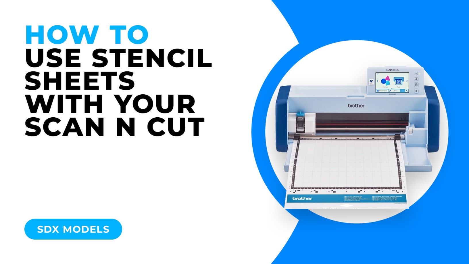 HOW TO USE STENCIL SHEETS WITH YOUR SCAN N CUT – SDX MODELS – Scan N ...