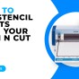 HOW TO USE STENCIL SHEETS WITH YOUR SCAN N CUT – SDX MODELS