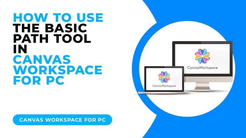 HOW TO USE THE BASIC PATH TOOL IN CANVAS WORKSPACE FOR PC