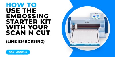 HOW TO USE THE EMBOSSING STARTER KIT WITH YOUR SCAN N CUT LINE EMBOSSING - SDX MODELS