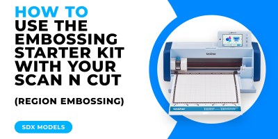 HOW TO USE THE EMBOSSING STARTER KIT WITH YOUR SCAN N CUT REGION EMBOSSING - SDX MODELS
