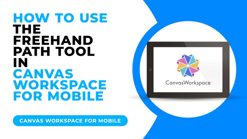 HOW TO USE THE FREEHAND PATH TOOL IN CANVAS WORKSPACE FOR MOBILE