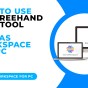 HOW TO USE THE FREEHAND PATH TOOL IN CANVAS WORKSPACE FOR&nbsp;PC