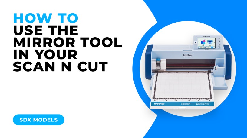HOW TO USE THE MIRROR TOOL IN YOUR SCAN N CUT - SDX MODELS.jpg