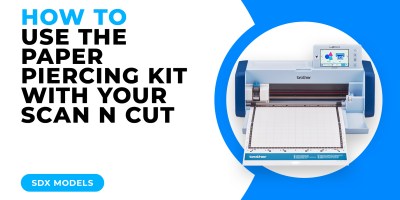 HOW TO USE THE PAPER PIERCING KIT WITH YOUR SCAN N CUT - SDX MODELS.jpg