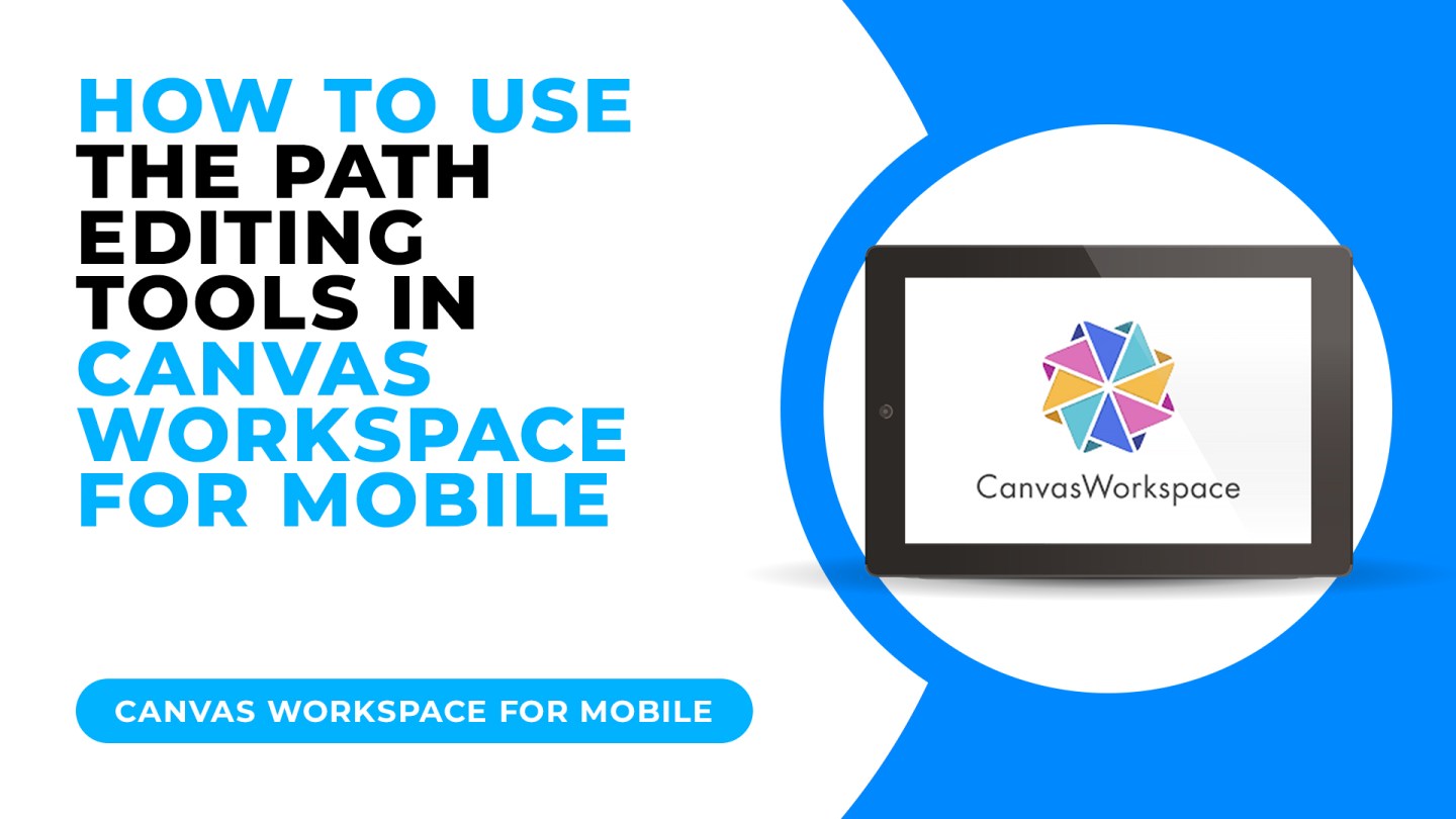 HOW TO USE THE PATH EDITING TOOLS IN CANVAS WORKSPACE FOR MOBILE – Scan ...