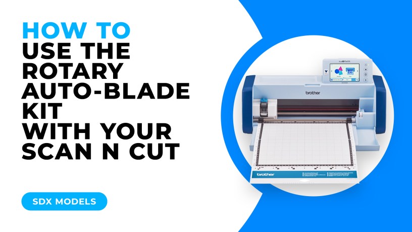 HOW TO USE THE ROTARY AUTOBLADE KIT WITH YOUR SCAN N CUT - SDX MODELS.jpg