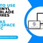 HOW TO USE THE VINYL AUTOBLADE FEATURES IN CANVAS WORKSPACE FOR&nbsp;PC