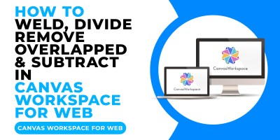 HOW TO WELD, DIVIDE, REMOVE OVERLAPPED AND SUBTRACT IN CANVAS WORKSPACE FOR WEB.jpg