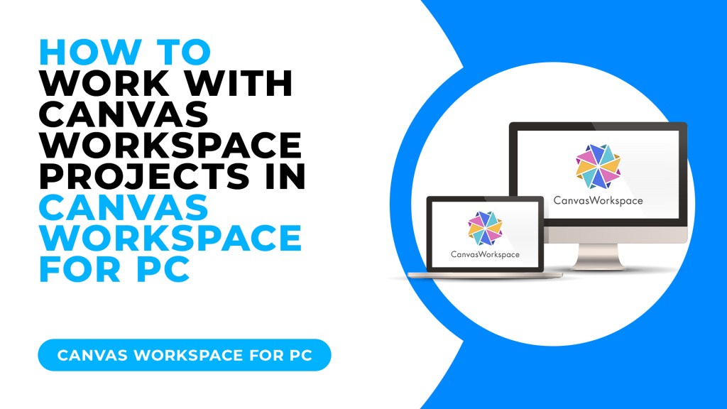 Tutorials Work HOW TO WORK WITH CANVAS WORKSPACE PROJECTS IN CANVAS WORKSPACE FOR PC ...