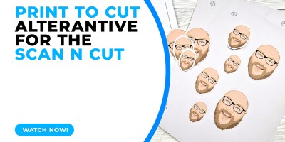 PRINT TO CUT ALTERNATIVE FOR THE BROTHER SCAN N CUT.jpg